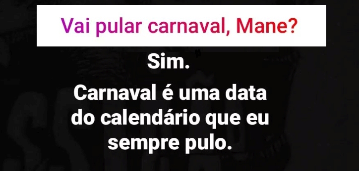 É carnaval, e daí?